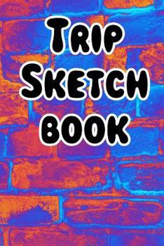 Paperback Trip Sketch Book: Psychadelic Artwork for All Your Notes, Logs, Stories, Recordings, Beings and Spirits While Tripping Book