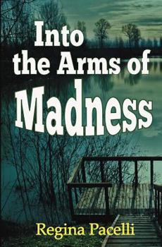 Paperback Into the Arms of Madness: A Novel of Suspense Book