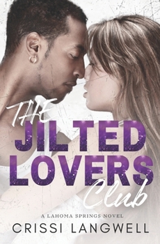Paperback The Jilted Lovers Club: An Opposites Attract, Small Town Romance Book
