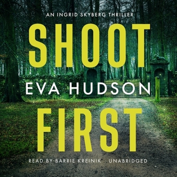 Shoot First - Book #4 of the Ingrid Skyberg FBI Thriller