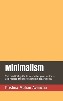 Paperback Minimalism: The practical guide to de-clutter your business and replace the more spending departments Book