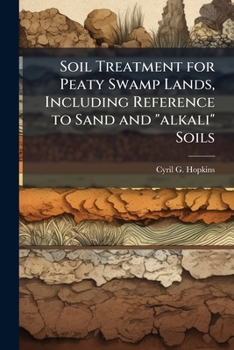 Paperback Soil Treatment for Peaty Swamp Lands, Including Reference to Sand and Alkali Soils Book