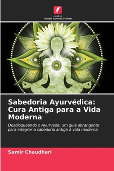 Sabedoria Ayurvédica: Cura Antiga para a Vida Moderna (Portuguese Edition)