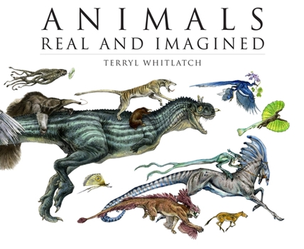 Hardcover Animals Real and Imagined: The Fantasy of What Is and What Might Be Book