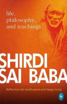 Paperback Shirdi Sai Baba: Life, Philosophy & Teachings Book