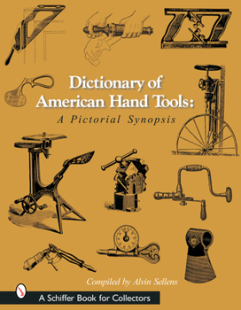 Hardcover Dictionary of American Hand Tools: A Pictorial Synopsis Book