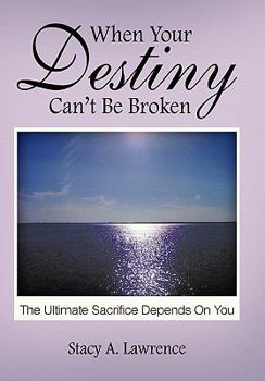 Hardcover When Your Destiny Can't be Broken: The Ultimate Sacrifice Depends on you Book