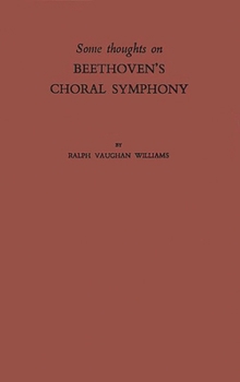 Hardcover Some Thoughts on Beethoven's Choral Symphony with Writings on Other Musical Subjects Book