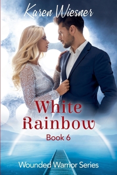 White Rainbow - Book #6 of the Wounded Warriors Series