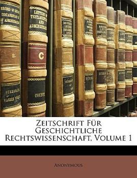 Paperback Zeitschrift F?r Geschichtliche Rechtswissenschaft, Erster Band [German] Book