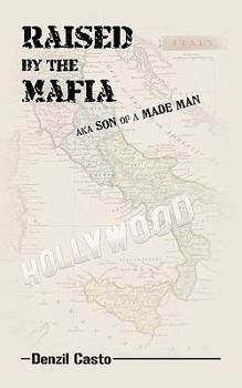 Raised by the Mafia: Aka Son of a Made Man