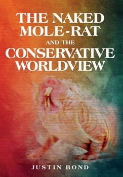 Hardcover The Naked Mole Rat and the Conservative Worldview Book