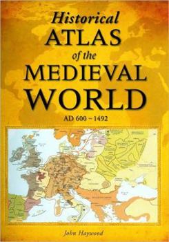 Historical Atlas of the Medieval World AD 600 - 1492