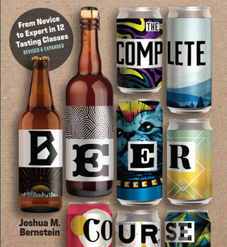 Hardcover The Complete Beer Course: From Novice to Expert in Twelve Tasting Classes Book