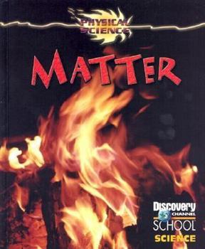 Matter - Book  of the Discovery Channel School Science: Physical Science