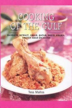 Paperback Cooking of the Gulf: Bahrain, Kuwait, Oman, Qatar, Saudi Arabia, United Arab Emirates Book