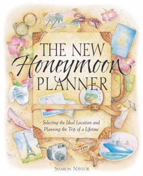 Paperback The New Honeymoon Planner: Selecting the Ideal Location and Planning the Trip of a Lifetime Book