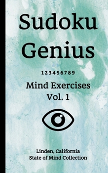 Paperback Sudoku Genius Mind Exercises Volume 1: Linden, California State of Mind Collection Book