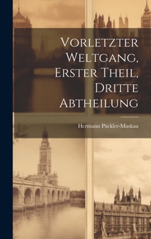 Hardcover Vorletzter Weltgang, Erster Theil, Dritte Abtheilung [German] Book