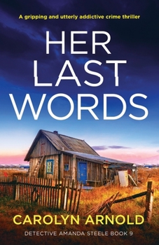 Her Last Words: A gripping and utterly addictive crime thriller (Detective Amanda Steele)