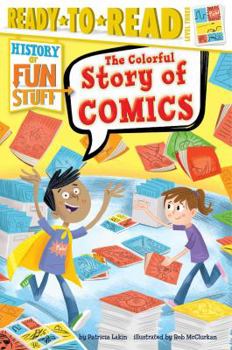 The Colorful Story of Comics: Ready-to-Read Level 3 - Book  of the History of Fun Stuff