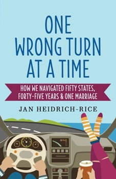 Paperback One Wrong Turn at a Time: How We Navigated Fifty States, Forty-Five Years & One Marriage Book