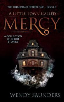 A Little Town Called Mercy - Book #6 of the Guardians Series 1: The Hell Book