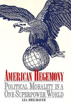 Paperback American Hegemony: Political Morality in a One-Superpower World Book