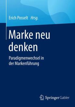 Paperback Marke Neu Denken: Paradigmenwechsel in Der Markenführung [German] Book