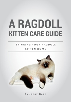 Paperback A Ragdoll Kitten Care Guide: Bringing Your Ragdoll Kitten Home Book