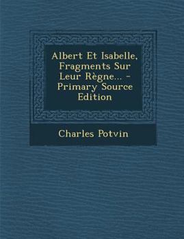 Paperback Albert Et Isabelle, Fragments Sur Leur Regne... [French] Book
