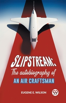 Paperback Slipstream: The Autobiography Of An Air Craftsman Book