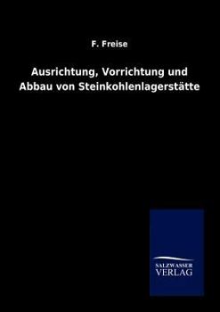 Paperback Ausrichtung, Vorrichtung und Abbau von Steinkohlenlagerstätten [German] Book