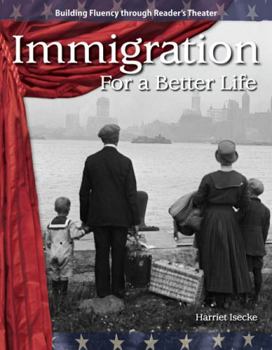 Immigration: For a Better Life: The 20th Century - Book  of the Building Fluency Through Reader's Theater