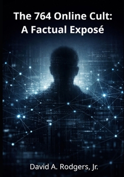 The 764 Online Cult: A Factual Exposé