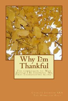 Paperback Why I?m Thankful: The completion to Why Should I Be Thankful 'My First Thanksgiving Alone" Book