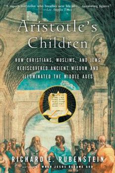 Paperback Aristotle's Children: How Christians, Muslims, and Jews Rediscovered Ancient Wisdom and Illuminated the Middle Ages Book