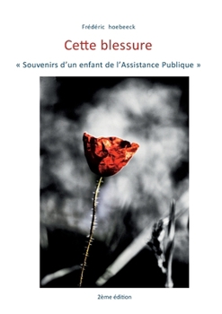 Paperback Cette blessure: Souvenirs d'un enfant de l'assistance publique [French] Book