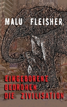 Paperback Eingeborene bedrohen die Zivilisation: Fünfzehn Geschichten [German] Book