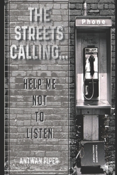 Paperback The Streets Calling...Help Me Not To Listen Book