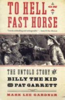 Paperback To Hell on a Fast Horse: The Untold Story of Billy the Kid and Pat Garrett Book