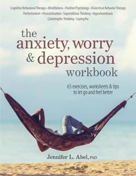 Paperback The Anxiety, Worry & Depression Workbook: 65 Exercises, Worksheets & Tips to Improve Mood and Feel Better Book