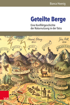 Hardcover Geteilte Berge: Eine Konfliktgeschichte Der Naturnutzung in Der Tatra [German] Book