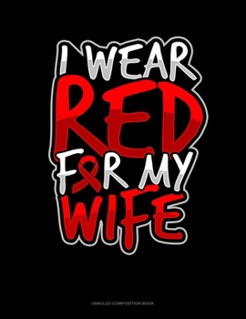 Paperback I Wear Red For My Wife: Unruled Composition Book