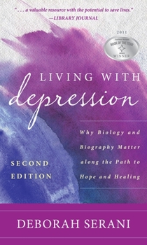 Hardcover Living with Depression: Why Biology and Biography Matter Along the Path to Hope and Healing Book