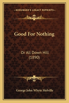 Paperback Good For Nothing: Or All Down Hill (1890) Book