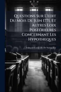 Paperback Questions Sur L'edit Du Mois De Juin 1771, Et Autres Loix Postérieures Concernant Les Hypotheques [French] Book