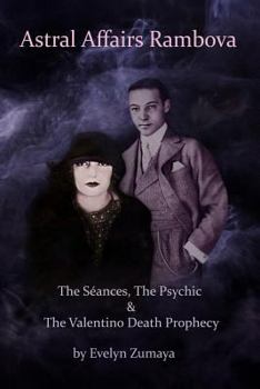 Paperback Astral Affairs Rambova: The Séances, The Psychic & The Valentino Death Prophecy Book