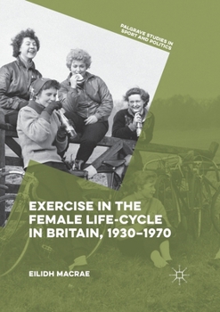 Paperback Exercise in the Female Life-Cycle in Britain, 1930-1970 Book