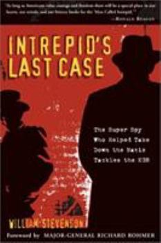 Paperback Intrepid's Last Case: The Super Spy Who Helped Take Down the Nazis Tackles the KGB Book